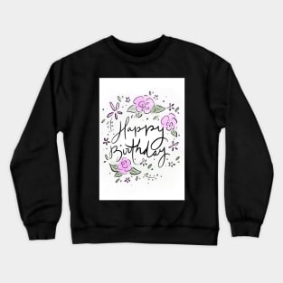 Happy Birthday - Flowers Crewneck Sweatshirt